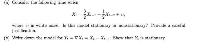 Solved Consider the following time series X_t = 3/2 X_t - 1 | Chegg.com