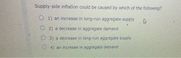 Solved Supply-side inflation could be caused by which of the | Chegg.com