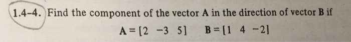 Solved Find the component of the vector A in the direction | Chegg.com