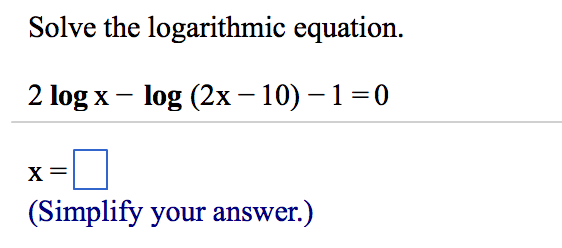 Solved Solve the logarithmic equation. 2 log x - log (2x - | Chegg.com