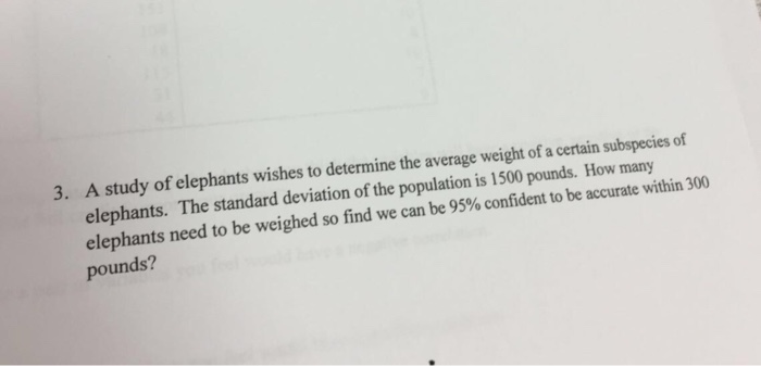 Solved A study of elephants wishes to determine the average | Chegg.com