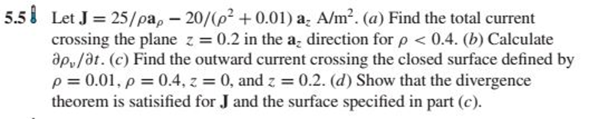 Solved Let J = 25/rho a_rho - 20/(rho^2 + 0.01) a_z A/m^2. | Chegg.com