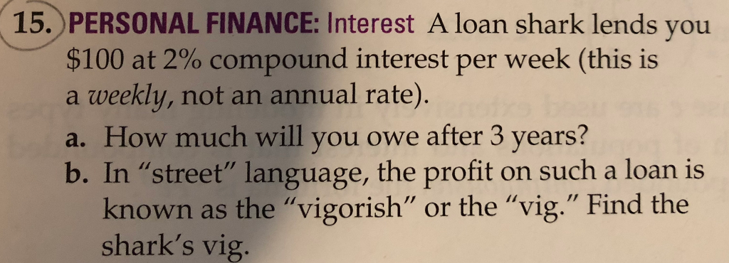 Solved 15. PERSONAL FINANCE: Interest A loan shark lends you | Chegg.com