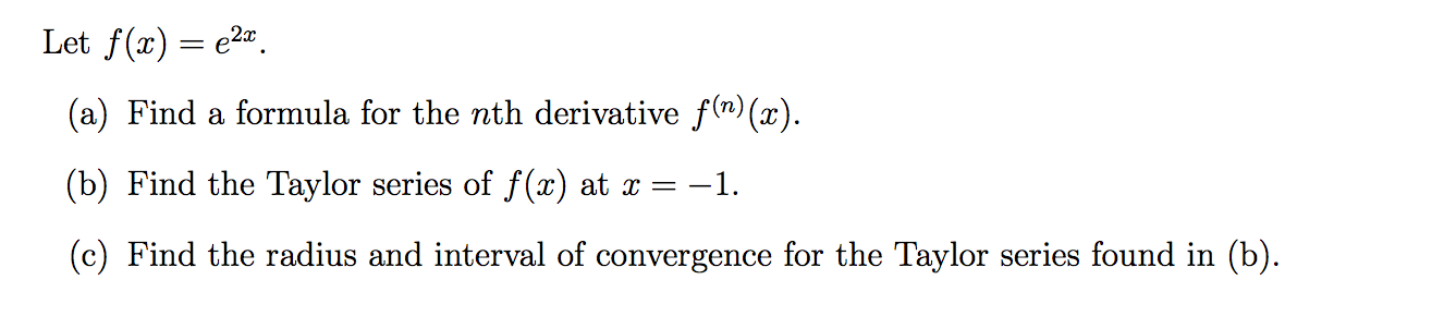 Solved Let f(x) = e^2x Find a formula for the nth derivative | Chegg.com