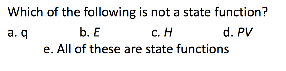 Solved: Which Of The Following Is Not A State Function? B.... | Chegg.com