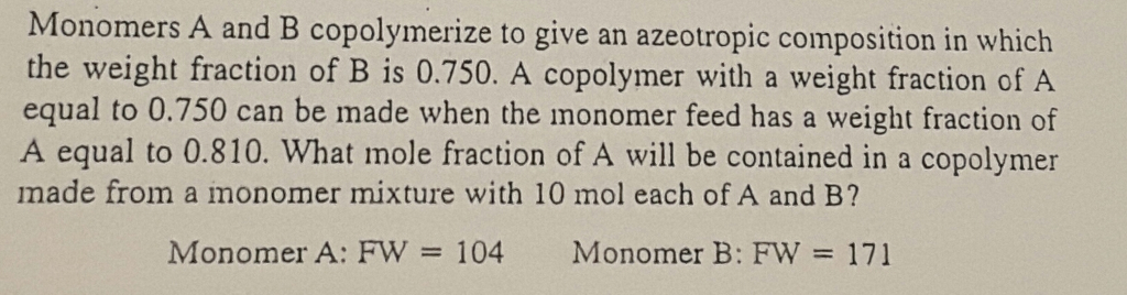 Solved Monomers A and B copolymerize to give an azeotropic | Chegg.com