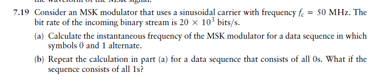 Solved 7.19 Consider an MSK modulator that uses a sinusoidal | Chegg.com