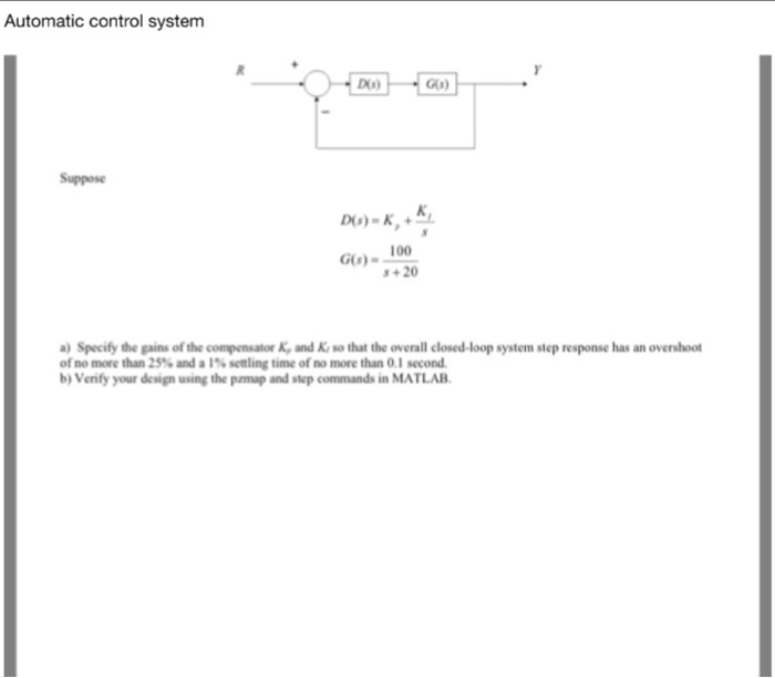 Solved Automatic control system DNs) G(s) 100 GOs) s +20 a)
