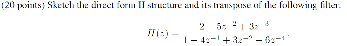 Solved Sketch the direct form II structure and its transpose | Chegg.com