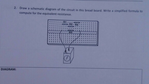 Solved Draw A Schematic Diagram Of The Circuit In This Bread | Chegg.com