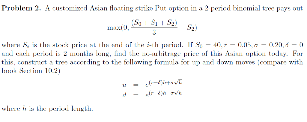 Solved A customized Asian floating strike Put option in a | Chegg.com