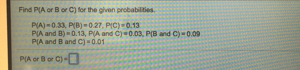 Solved Find P(A Or B Or C) For The Given Probabilities. | Chegg.com