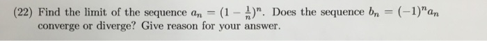 Solved Find the limit of the sequence a_n = (1 - 1/n)^n. | Chegg.com