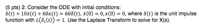 Solved Consider the ODE with initial conditions: x(t) + | Chegg.com