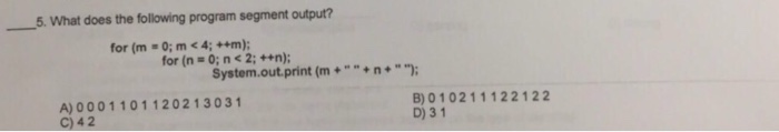 Solved What does the following program segment output? for | Chegg.com