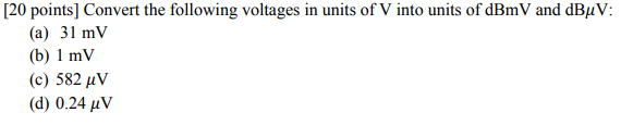 Solved [20 points] Convert the following voltages in units | Chegg.com