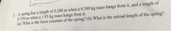 Solved A spring has a length of 0.200 m when a 0.300 kg mass | Chegg.com