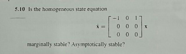 Solved 5.10 Is the homogeneous state equation x=1000lx | Chegg.com