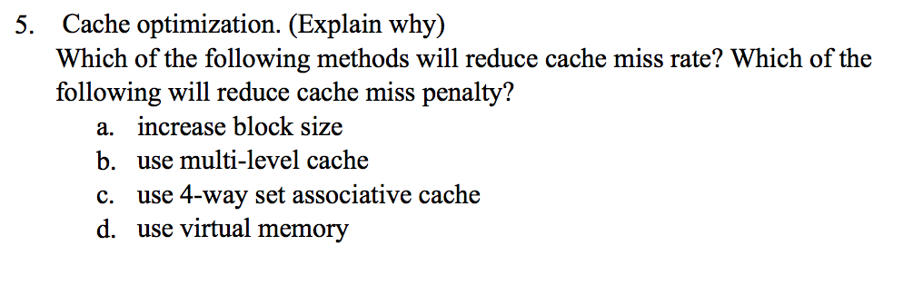Solved Cache optimization. (Explain why) Which of the | Chegg.com