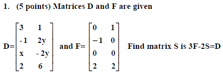 Solved Find matrix S is 3F - 2S = D. | Chegg.com