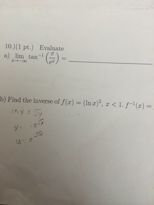 Solved Evaluate a) lim tan^-1 (pi/e^x) = __________________ | Chegg.com