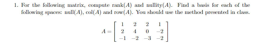 Solved 1. For the following matrix, compute rank(A) and | Chegg.com