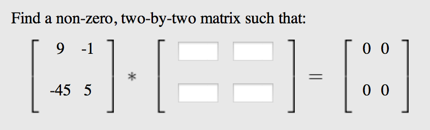 Solved Find A Non Zero Two By Two Matrix Such That [9 1