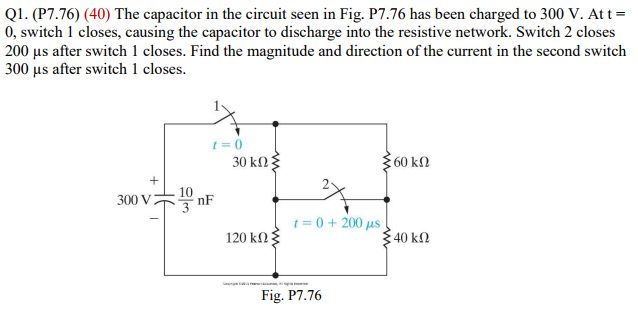 Solved Q1. (P7.76) (40) The capacitor in the circuit seen in | Chegg.com