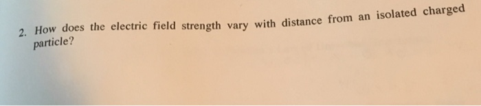 solved-how-does-the-electric-field-strength-vary-with-chegg