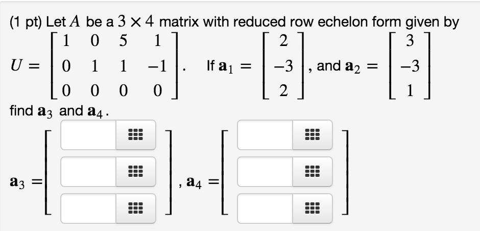 Solved (1 pt) Let A be a 3 X 4 matrix with reduced row | Chegg.com