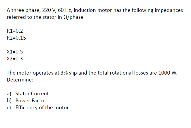 Solved A three phase, 220 V, 60 Hz, induction motor has the | Chegg.com