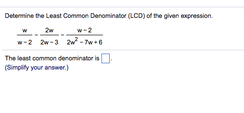 Solved Determine the Least Common Denominator (LCD) of the | Chegg.com