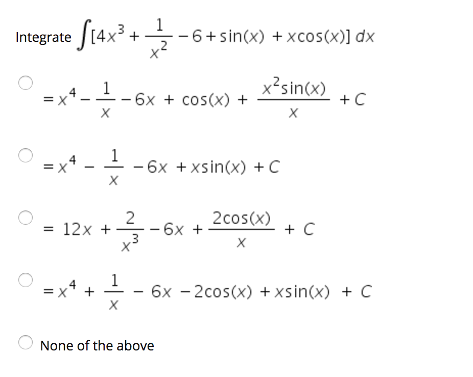 Solved integral integral[4x^3 + 1/x^2 - 6 + sin9x0 = x | Chegg.com