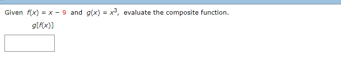 Solved Given f(x)=x-9 and g(x)=x3, evaluate the composite | Chegg.com