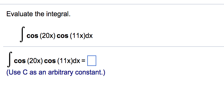 Solved Evaluate the integral. cos (20x) cos (11x)dx cos | Chegg.com