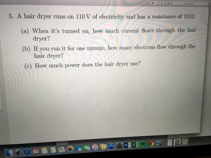 Solved A hair dryer runs on 110 V of electricity and lias a