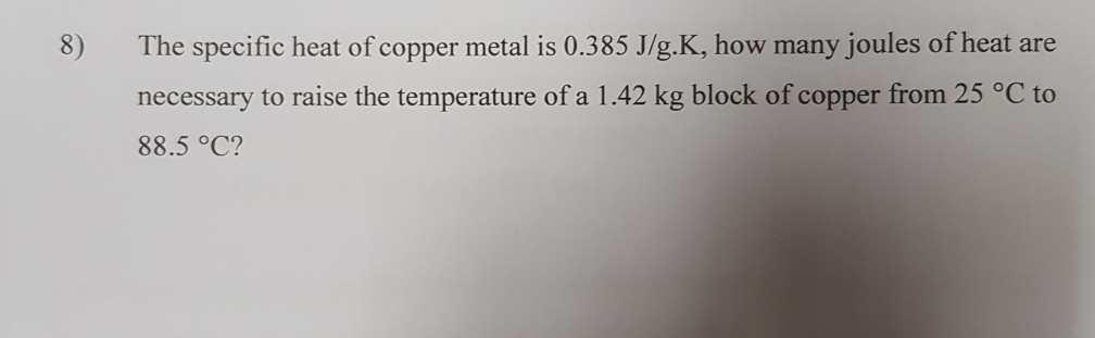 solved-8-the-specific-heat-of-copper-metal-is-0-385-j-g-k-chegg