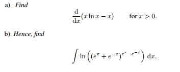 Solved a) Find d/dx(x ln x - x) for x > 0. b) Hence, find | Chegg.com