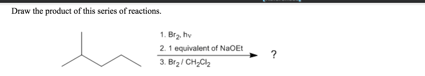 Solved Draw the product of this series of reactions. 1. Br2, | Chegg.com