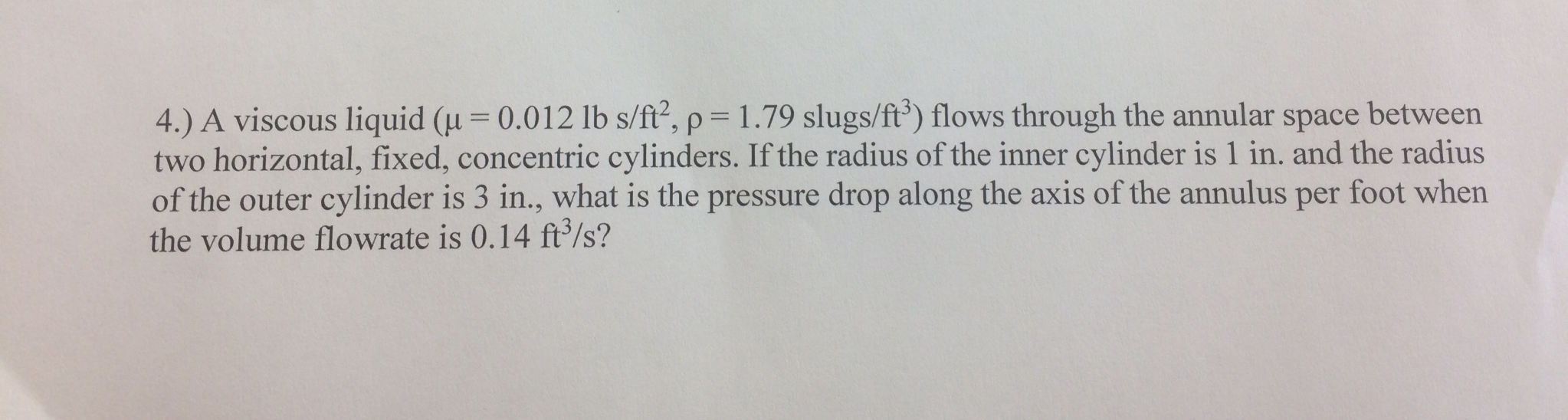 Solved A viscous liquid (mu = 0.012 lb s/ft^2, rho = 1.79 | Chegg.com