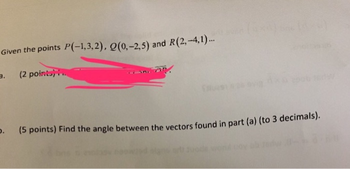 Solved Given The Points P(-1, 3, 2), Q(0, -2, 5) And R(2, | Chegg.com