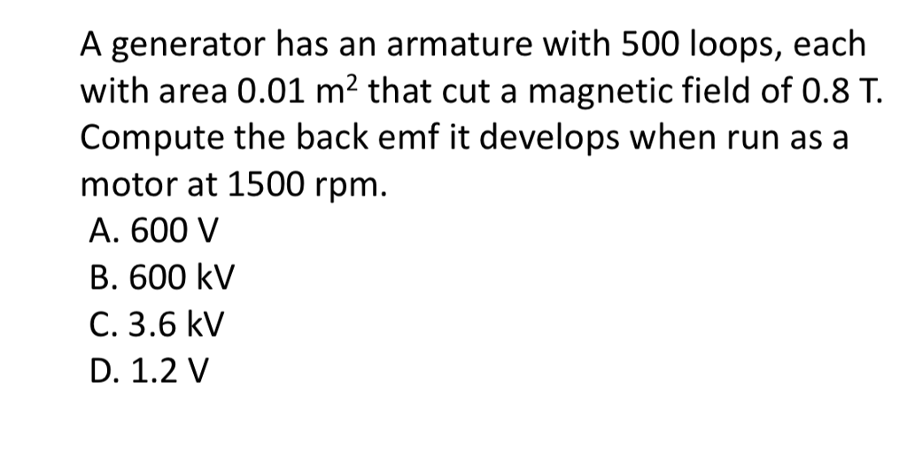 Solved A generator has an armature with 500 loops, each with
