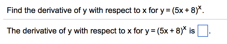 Solved Find The Derivative Of Y With Respect To X For Y 5x Chegg