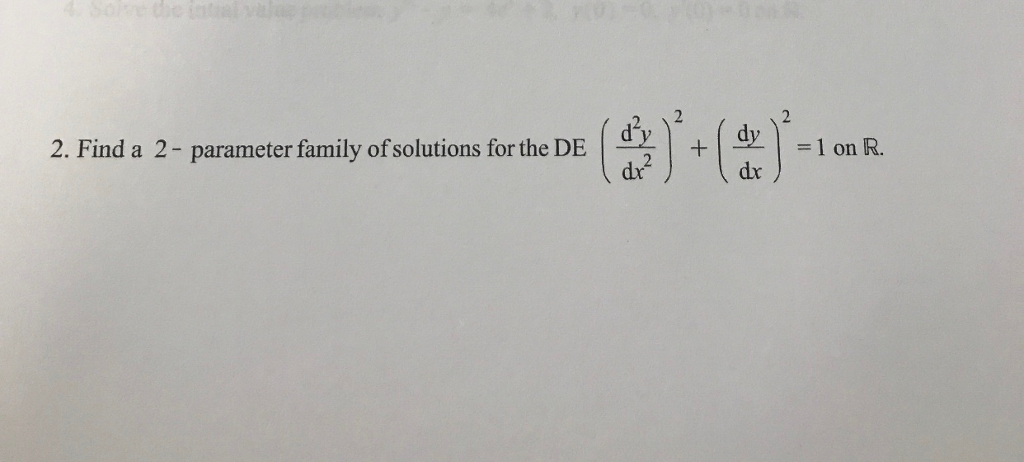 Solved 2. Find a 2 - parameter family of solutions for the | Chegg.com