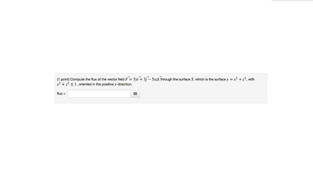 Solved (1 point) Compute the flux of the vector field | Chegg.com