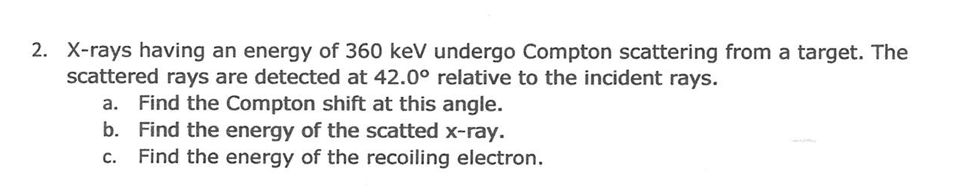 Solved X-rays having an energy of 360 k e V undergo Compton | Chegg.com