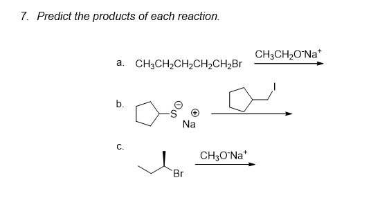 Solved 7. Predict the products of each reaction. CH3CH2O Na* | Chegg.com