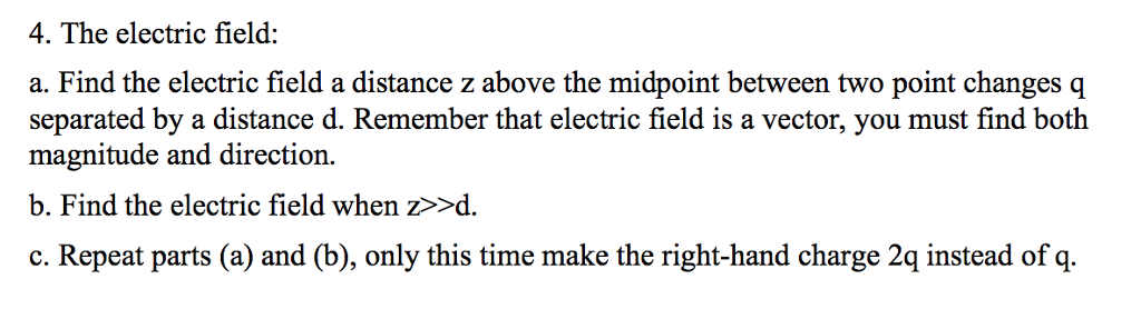 Solved 4. The electric field: a. Find the electric field a | Chegg.com