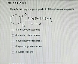Solved QUESTION 5 Identify the major organic product of the | Chegg.com
