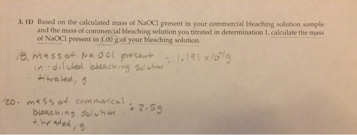 Solved Based On The Calculated Mass Of Naocl Present In Your 